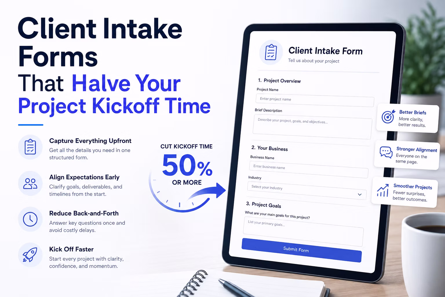 Client Intake Forms That Halve Your Project Kickoff Time